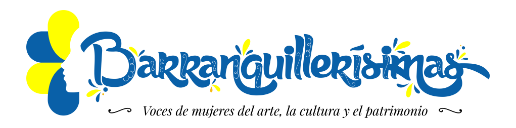 «Barranquillerísimas»: un encuentro para promover el aporte de las mujeres en el arte, la cultura y el patrimonio en la&nbsp;ciudad